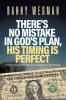 There's No Mistake in God's Plan His Timing Is Perfect