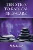 Ten Steps To Radical Self-Care
