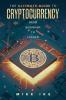 The Ultimate Guide to Cryptocurrency