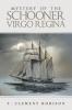MYSTERY OF THE SCHOONER VIRGO REGINA