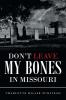 Don't Leave My Bones in Missouri