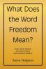 What Does  the Word Freedom  Mean?