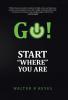 GO! Start Where you are