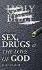 Sex Drugs & The Love of God