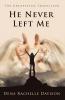 He Never Left Me