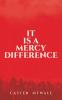 It Is A Mercy Difference