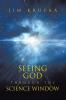 Seeing God Through The Science Window
