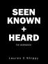 Seen Known + Heard