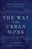 The Way of the Urban Monk