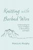 Knitting with Barbed Wire