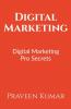 Digital Marketing: Learn Digital Marketing Pro Secrets