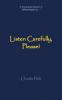 Listen Carefully Please!