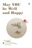 May YOU be  Well and Happy