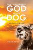 How I learned about GOD from my DOG