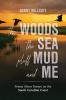 The Woods The Sea Pluff Mud and Me