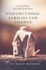 Dysfunctional Families Can Change