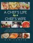 A Chef's Life by a Chef's Wife