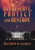 To Preserve Protect and Destroy