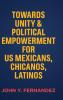 Towards Unity & Political Empowerment for US Mexicans Chicanos Latinos