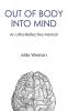 OUT OF BODY INTO MIND