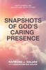 Snapshots of God's Caring  Presence