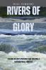 Rivers of Glory