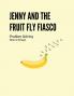 Jenny and the Fruit Fly Fiasco!