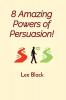 8 Amazing Powers of Persuasion!