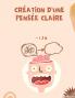 Création D'Une Pensée Claire (French Edition)