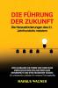 Die Führung Der Zukunft: Von Globalen Kulturen Und Digitaler Innovation Bis Hin Zur Mentalen Gesundheit Und Strategischen Vision: Ein Umfassender Leitfaden Für Moderne Führungskräfte (German Edition)