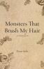 Monsters That Brush My Hair