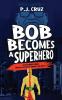 Bob Becomes a Superhero