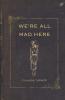 We're All Mad Here