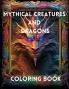 Mythical Creatures and Dragons