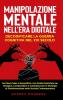 Manipolazione Mentale nell'Era Digitale