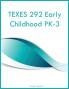 TEXES 292 Early Childhood PK-3