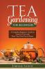 TEA  GARDENING  FOR BEGINNERS