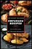 Top 50 Most Delicious Empanada Recipes