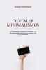 DIGITALER  MINIMALISMUS