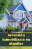 Inversión Inmobiliaria En Alquiler: Cómo Maximizar Tus Ingresos (Esperanto Edition)