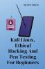 Kali Linux Ethical Hacking And Pen Testing For Beginners