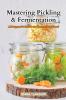 Mastering Pickling & Fermentation