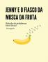 Jenny E O Fiasco Da Mosca Da Fruta Solução (Portuguese) (Portuguese Edition)
