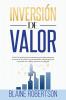 Inversión De Valor: Guía Completa Para Inversores Principiantes Para Encontrar Acciones Infravaloradas, Estrategias De Inversión En Valor Y Gestión De Riesgos (Spanish Edition)