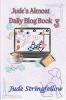 Jude's Almost Daily Blog Book 3
