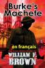 Burke'S Machete. En Français: La Machette De Burke, Bob Burke Action Thriller (Bob Burke Action Thriller Novels, En Français T. 7) (French Edition)
