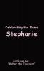 Celebrating the Name Stephanie