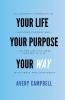 Your Life Your Way Your Purpose