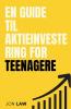 En Guide til Aktieinvestering for Teenagere