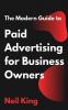 The Modern Guide to Paid Advertising for Business Owners